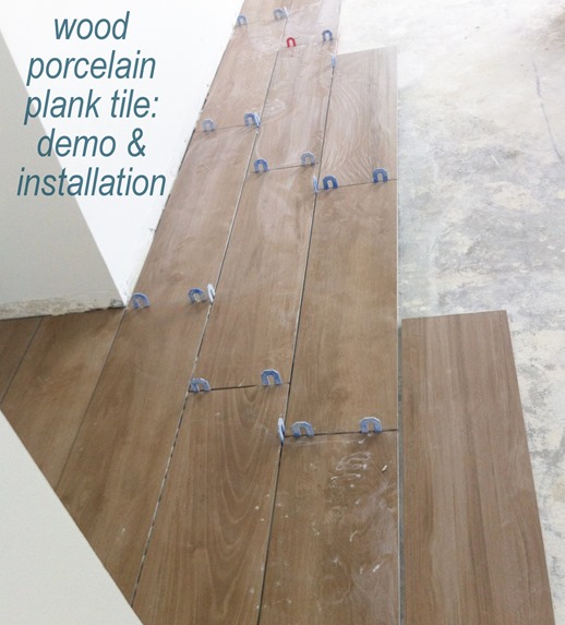 wood porcelain plank tile demo and installation